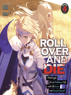 cover image of Roll Over and Die: I Will Fight for an Ordinary Life with My Love and Cursed Sword!, Volume 4